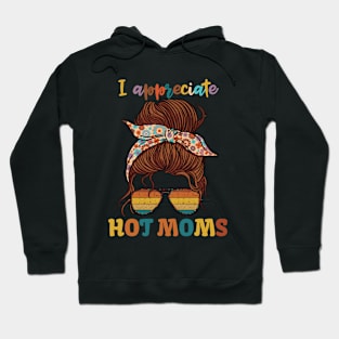 I Appreciate Hot Moms Hoodie